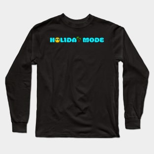 Holiday Mode Long Sleeve T-Shirt